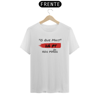 Nome do produto Camiseta Quality Estampa Frase - O Que Mais DÁ PT nos rolês