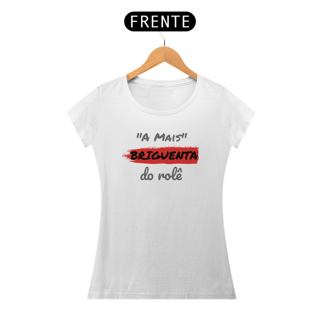 Nome do produto Camiseta Baby Long Quality Estampa Frase - A Mais Briguenta do rolê