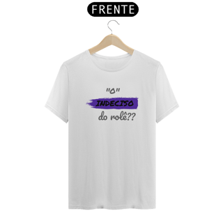 Nome do produto Camiseta Quality Masculina Estampa Frase - O Indeciso do rolê