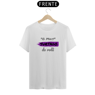 Nome do produto Camiseta Quality Masculina Estampa Frase - O Mais Surtado do rolê