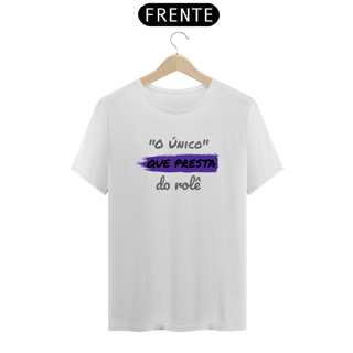 Nome do produto Camiseta Quality Masculina Estampa Frase - O Único que Presta do rolê