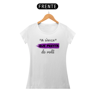 Nome do produto Camiseta Baby Long Quality Feminina Estampa Frase - A Única que Presta do rolê