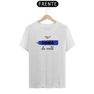 Nome do produto Camiseta Quality Estampa Frase - O Dono do rolê