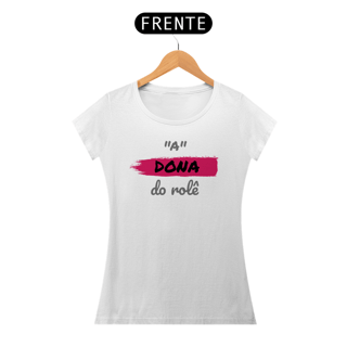 Nome do produto Camiseta Baby Long Quality Estampa Frase - A Dona do rolê
