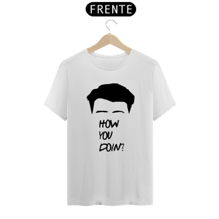 Nome do produto Camiseta Quality Estampa Friends - How You Doing? - Frase Joey Tribbiani 