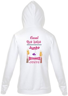 Nome do produto Jaqueta Moletom Feminino Estampa Frase Casal que bebe junto permanece junto 