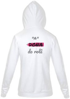 Nome do produto Jaqueta Moletom Feminino Estampa Frase - A Dona do rolê 