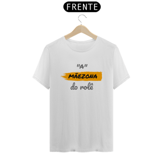 Nome do produto Camiseta Estampa Frase A Mãezona do Role Quality