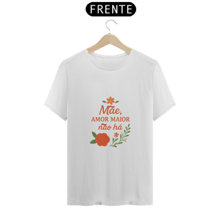 Nome do produto Camiseta Estampa Frase Mãe Amor Maior Não Há Quality
