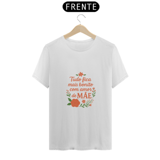 Nome do produto Camiseta Estampa Frase Tudo Fica Mais Bonito Com Amor de Mãe Quality