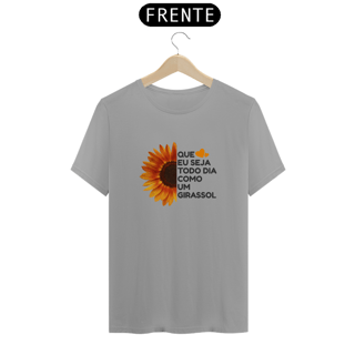 Nome do produto Camiseta Quality Estampa Girassol Frase QUE EU SEJA TODO DIA COMO UM GIRASSOL