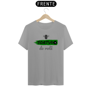 Nome do produto Camiseta Quality Estampa Frase - O SORTUDO do rolê