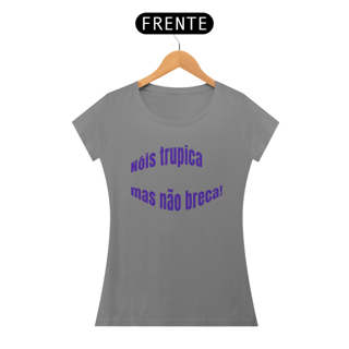 Nome do produto Camiseta Baby Long Look Quality Feminina Estampa Nóis Trupica Mas Não Breca!