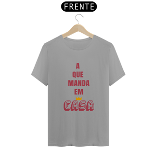 Nome do produto Camiseta Quality Feminina Estampa Frase A que Manda em Casa