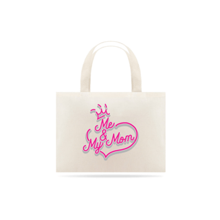 Nome do produto Eco Bag Grande Estampa Coração Frase Me & My Mom - Eu e Minha Mãe
