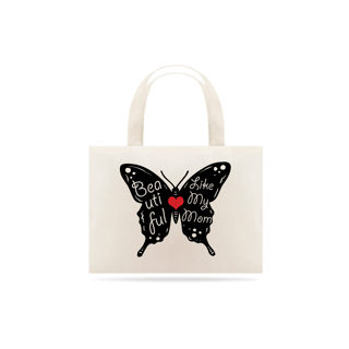 Nome do produto Eco bag Grande Estampa Borboleta Frase - Beautiful Like My Mom - Bonita Igual Minha Mãe
