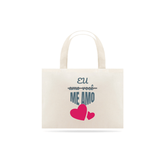 Nome do produto Eco Bag Grande Estampa Frase - Eu amo você, me amo!