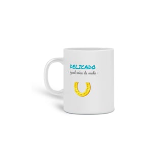 Nome do produto Caneca Estampa Frase - Delicado igual coice de mula