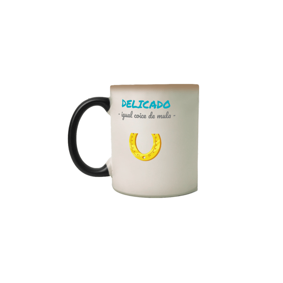 Caneca Mágica Estampa Frase - Delicado igual coice de mula
