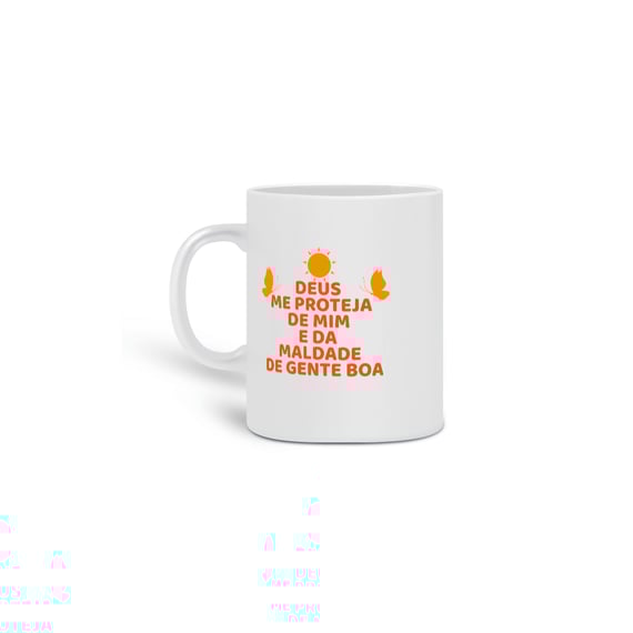 Caneca Estampada Frase DEUS ME PROTEJA DE MIM E DA MALDADE DE GENTE BOA Estampado 