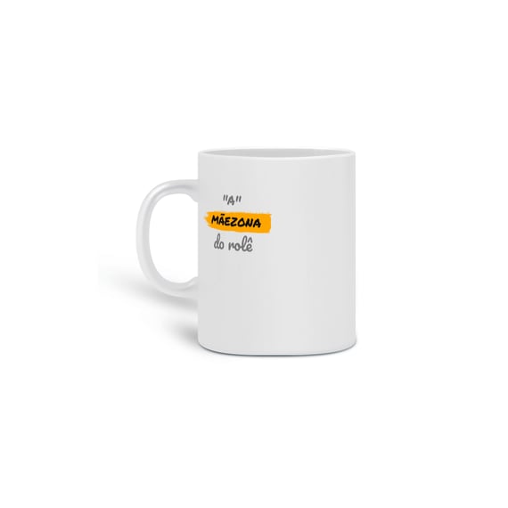 Caneca Estampada Frase A Mãezona do Rolê