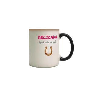 Nome do produto Caneca Mágica Feminina Estampa Frase - DELICADA igual coice de mula