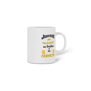 Nome do produto Caneca Cerâmica Estampa Frase - JUNTOS NA ALEGRIA NA TRISTEZA E NA CERVEJA