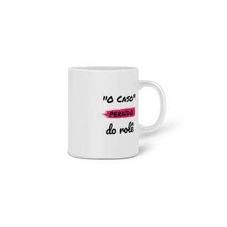 Nome do produto Caneca Cerâmica Estampa Frase - O Caso Perdido do rolê