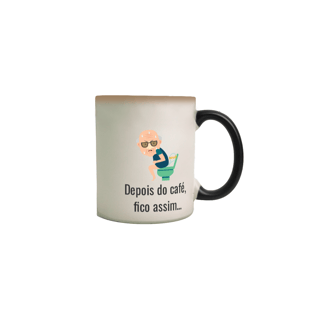 Nome do produto Caneca Mágica Estampa Frase Depois do Café, fico assim...