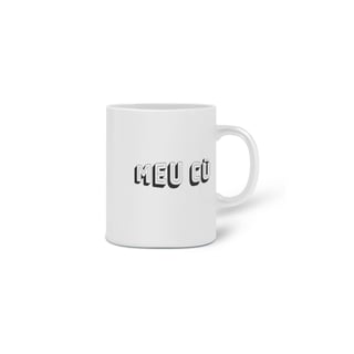 Nome do produto Caneca Cerâmica Frase Meu Cú