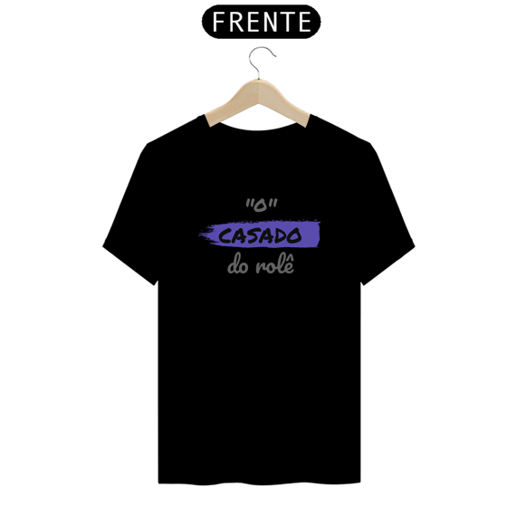 Camiseta Quality Estampa Frase - O Casado do rolê