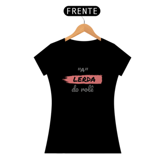 Nome do produto Camiseta Baby Long Quality Estampa Frase - A Lerda do rolê