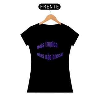 Nome do produto Camiseta Baby Long Look Quality Feminina Estampa Nóis Trupica Mas Não Breca!