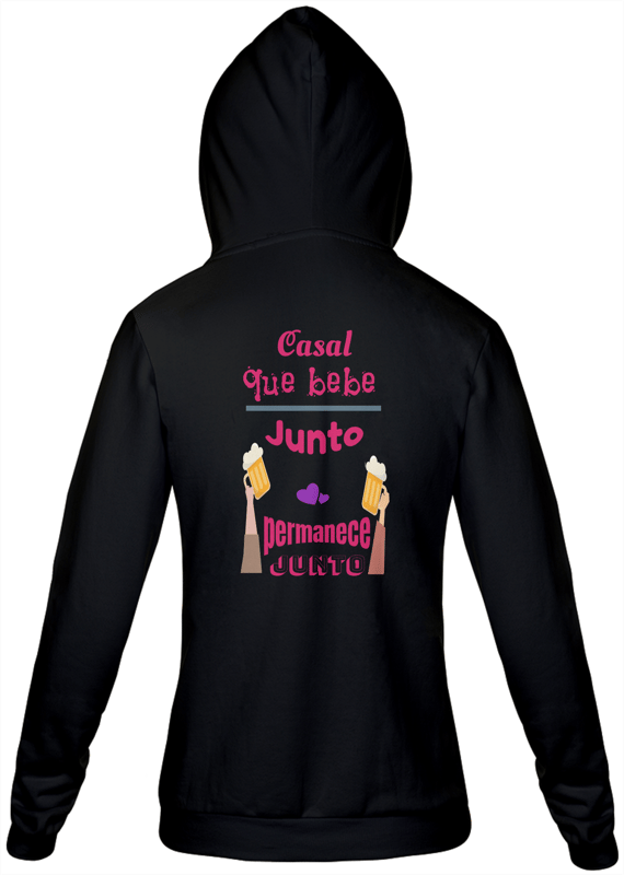 Jaqueta Moletom Feminino Estampa Frase Casal que bebe junto permanece junto 