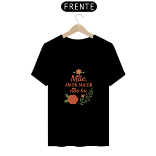 Nome do produto Camiseta Estampa Frase Mãe Amor Maior Não Há Quality