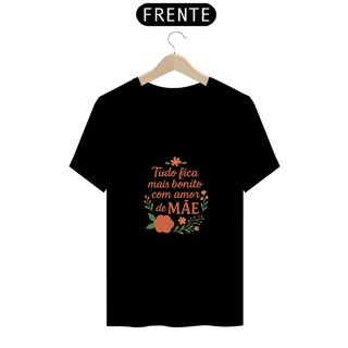 Nome do produto Camiseta Estampa Frase Tudo Fica Mais Bonito Com Amor de Mãe Quality
