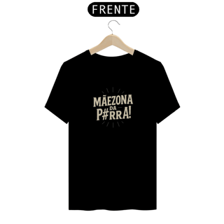 Nome do produto Camiseta Estampada Frase Mãezona da P#RRA Traços Quality