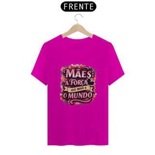 Nome do produto Camiseta Estampa Frase Mães a Força que Move o Mundo Quality