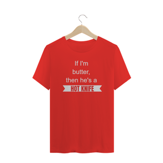 Nome do produto Camiseta Fiona Hot Knife Estampada - If I'm butter, then he's a hot knife