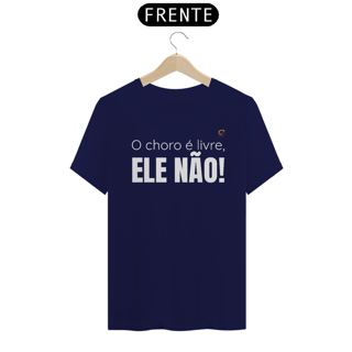Nome do produto T-shirt Tradicional O CHORO É LIVRE