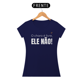 Nome do produto T-shirt Baby Look O CHORO É LIVRE