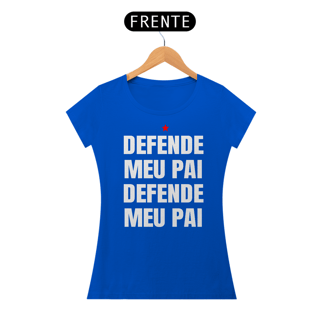 Nome do produto T-shirt Baby Look DEFENDE MEU PAI