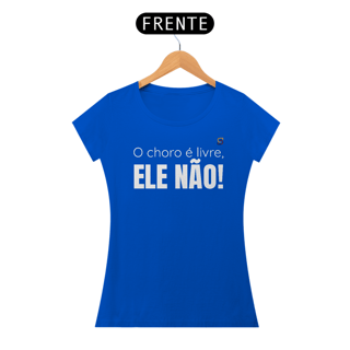 Nome do produto T-shirt Baby Look O CHORO É LIVRE