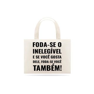 Nome do produto Ecobag Foda-se - Inelegível