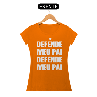 Nome do produto T-shirt Baby Look DEFENDE MEU PAI