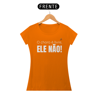 Nome do produto T-shirt Baby Look O CHORO É LIVRE