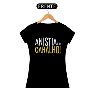 Nome do produto T-shirt Baby Look Anistia é o C*ralho