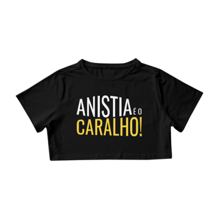 Nome do produto Cropped Anistia é o C*ralho