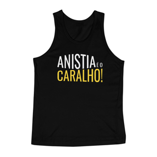 Nome do produto Regata UNISSEX Anistia é o C*ralho