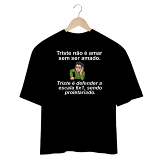 Nome do produto Camisa Oversized FIM DA ESCALA 6X1